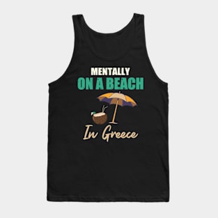 Mentally On A Beach In Greece Tank Top